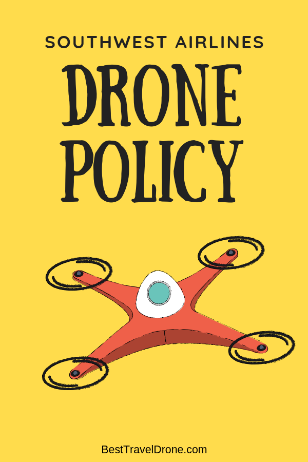 Southwest Airlines Drone Policy does Southwest Airlines Luv your drone?